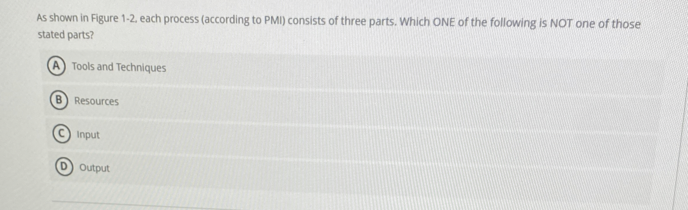  As shown in Figure 1-2, each process (according to PMI) consists