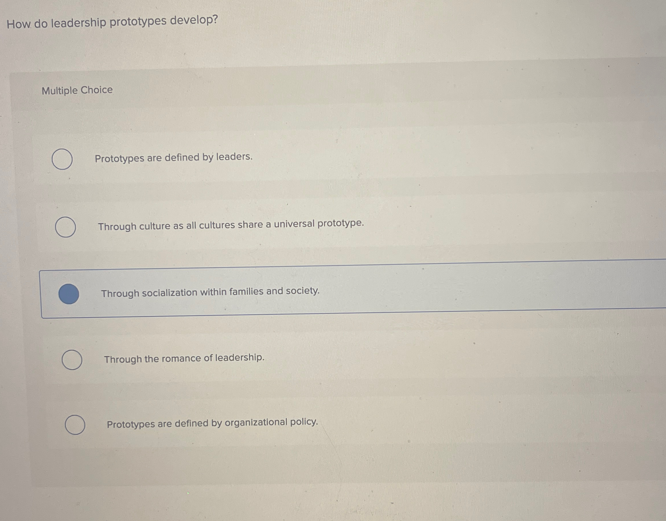  How do leadership prototypes develop? Multiple Choice Prototypes are defined by