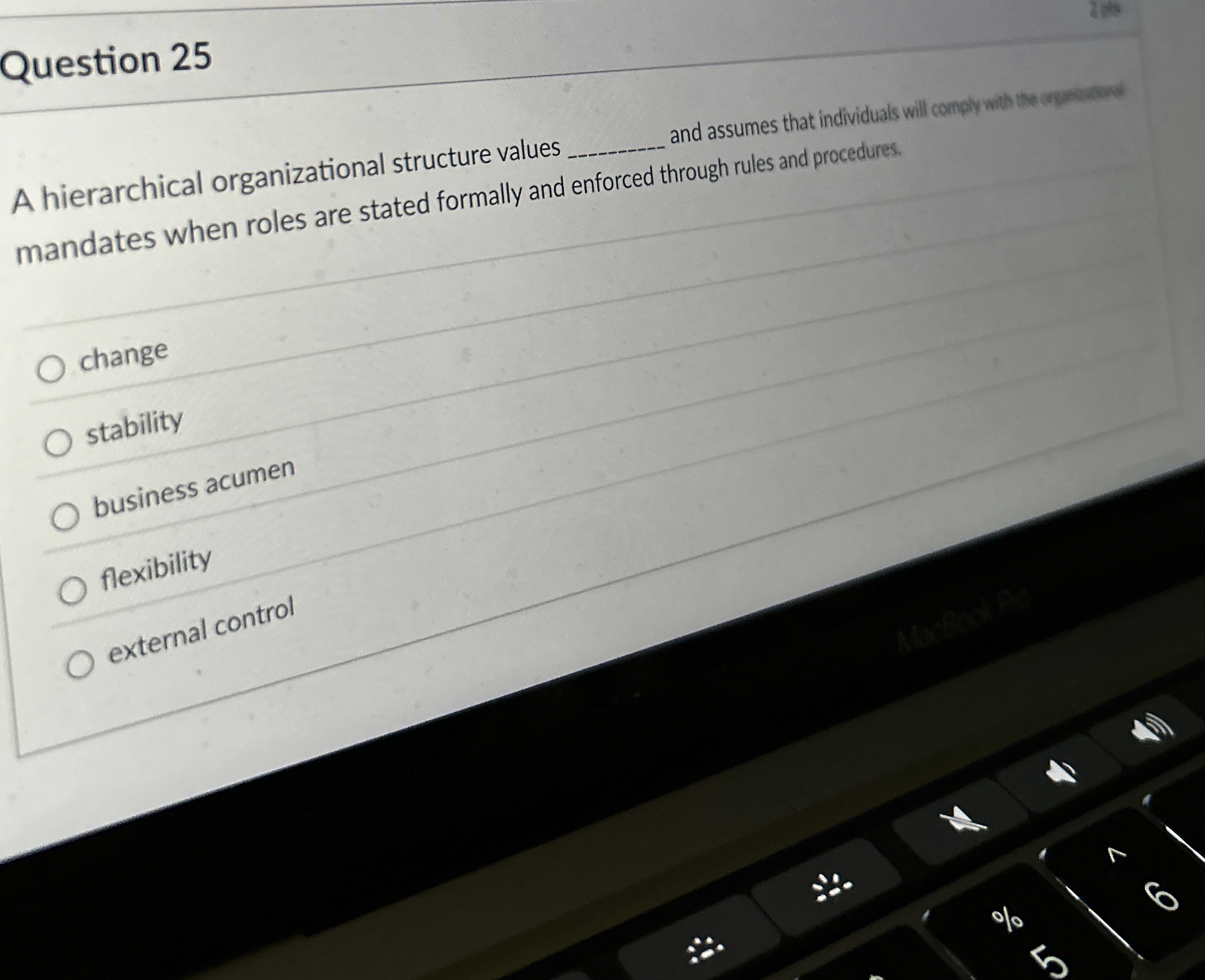  Question 25 A hierarchical organizational structure values mandates when roles are