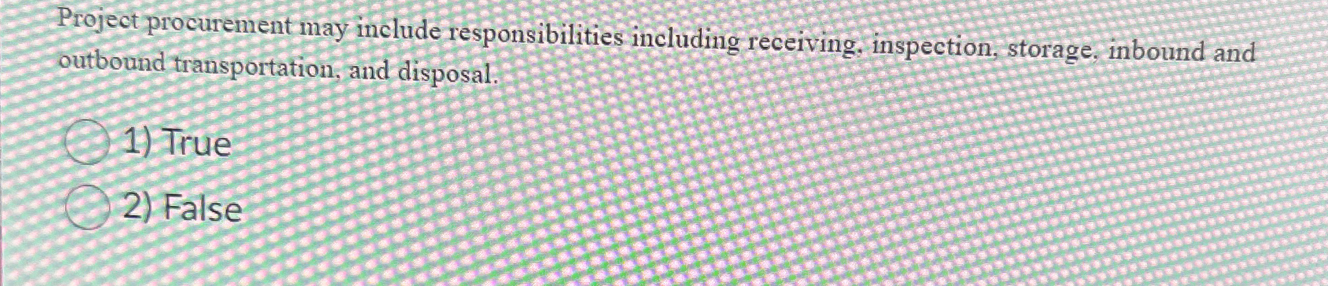  Project procurement may include responsibilities including receiving, inspection, storage, inbound and