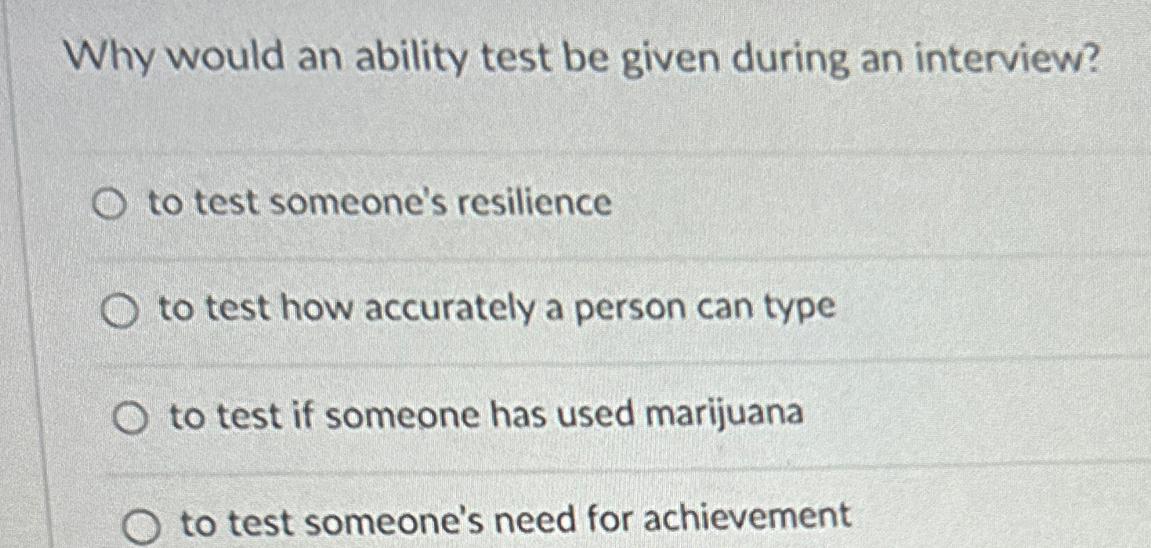  Why would an ability test be given during an interview? to