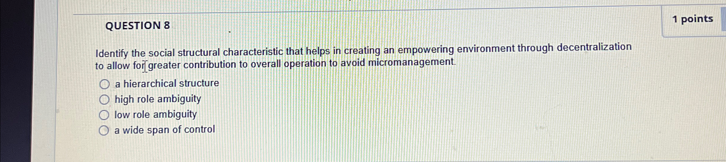  QUESTION 8 1 points Identify the social structural characteristic that helps