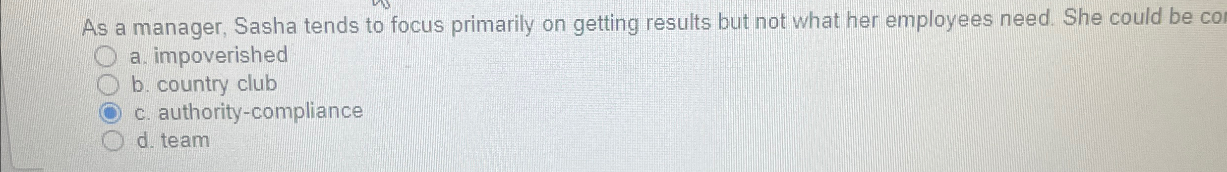  As a manager, Sasha tends to focus primarily on getting results