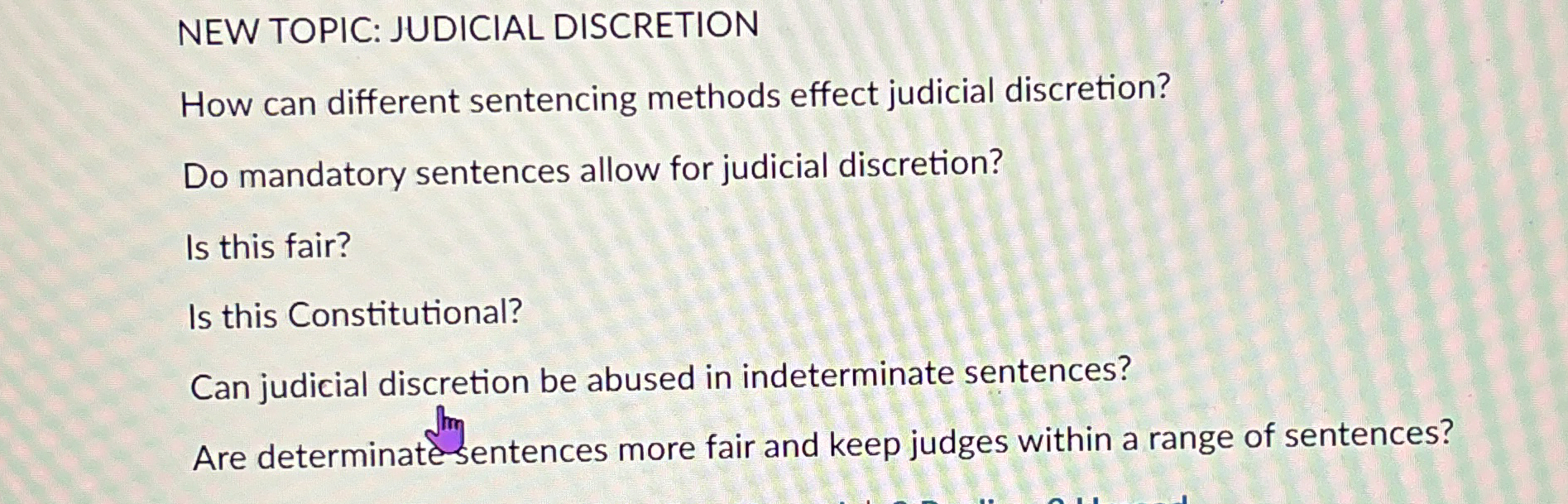  NEW TOPIC: JUDICIAL DISCRETION How can different sentencing methods effect judicial