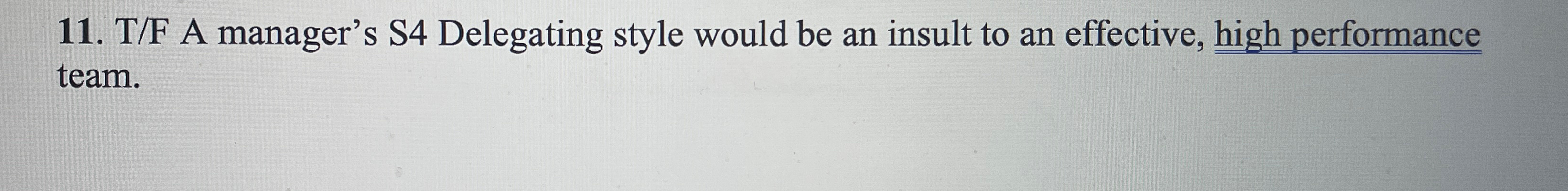  T/F A manager's S4 Delegating style would be an insult to