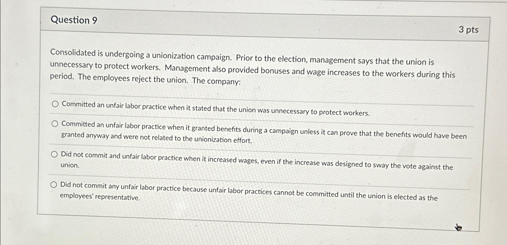  Question 9 3 pts Consolidated is undergoing a unionization campaign. Prior