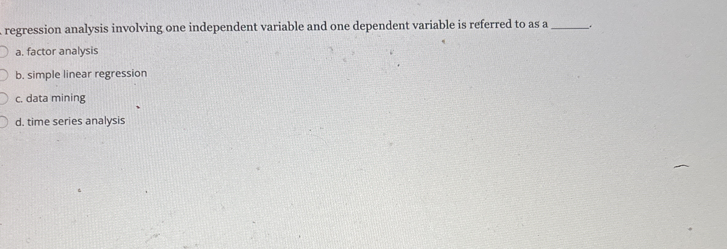  regression analysis involving one independent variable and one dependent variable is