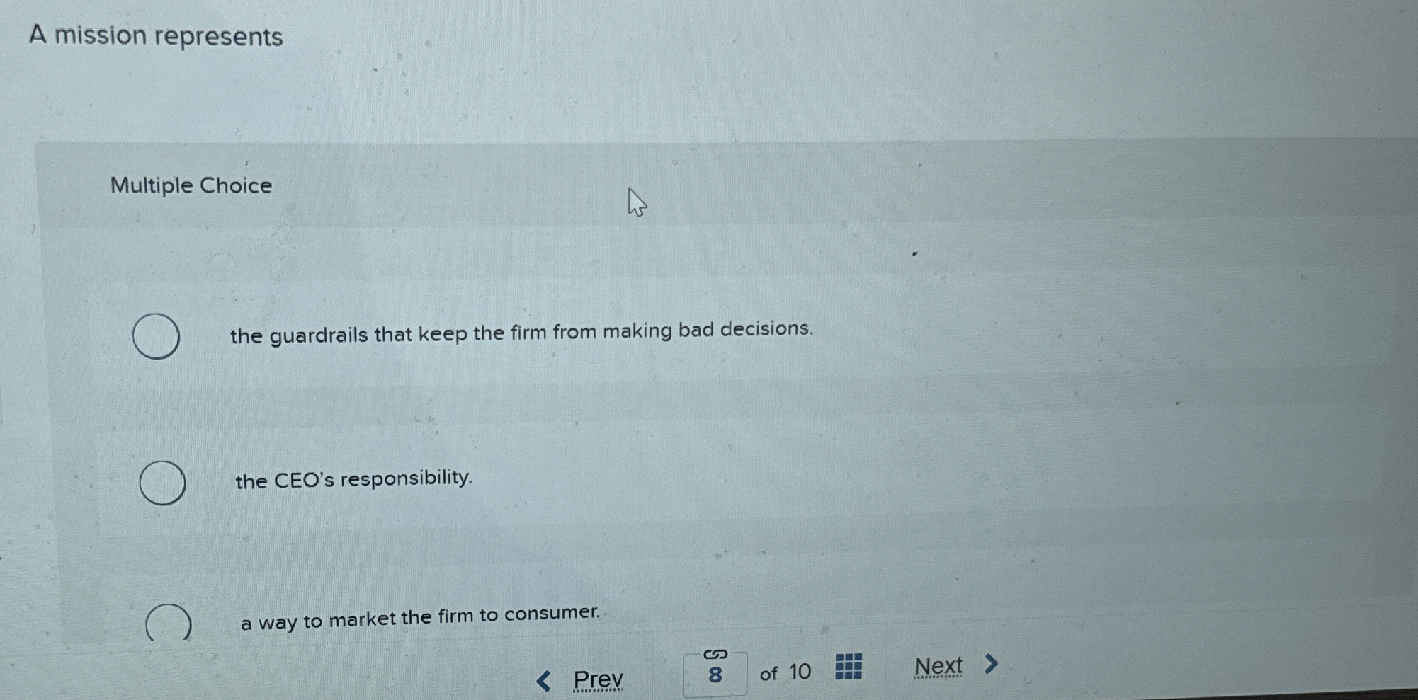  A mission represents Multiple Choice the guardrails that keep the firm
