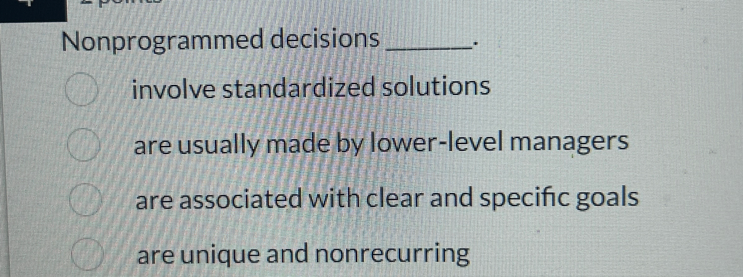  Nonprogrammed decisions q, involve standardized solutions are usually made by lower-level