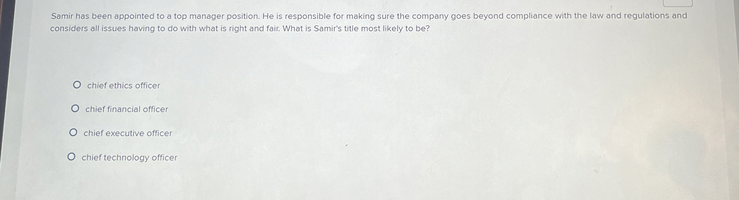  Samir has been appointed to a top manager position. He is