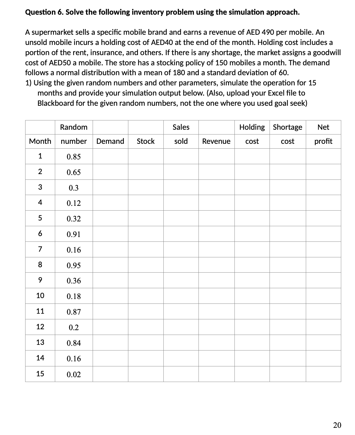  I need the answer in excel file for the simulation.Question 6.