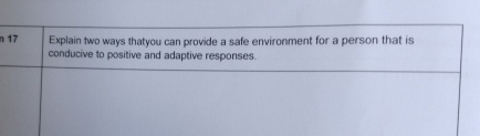  n 17Explain two ways thatyou can provide a safe environment for