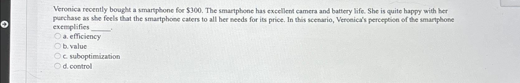  Veronica recently bought a smartphone for $300. The smartphone has excellent