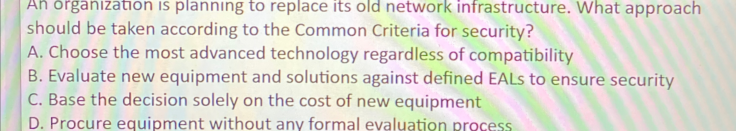  An organization is planning to replace its old network infrastructure. What