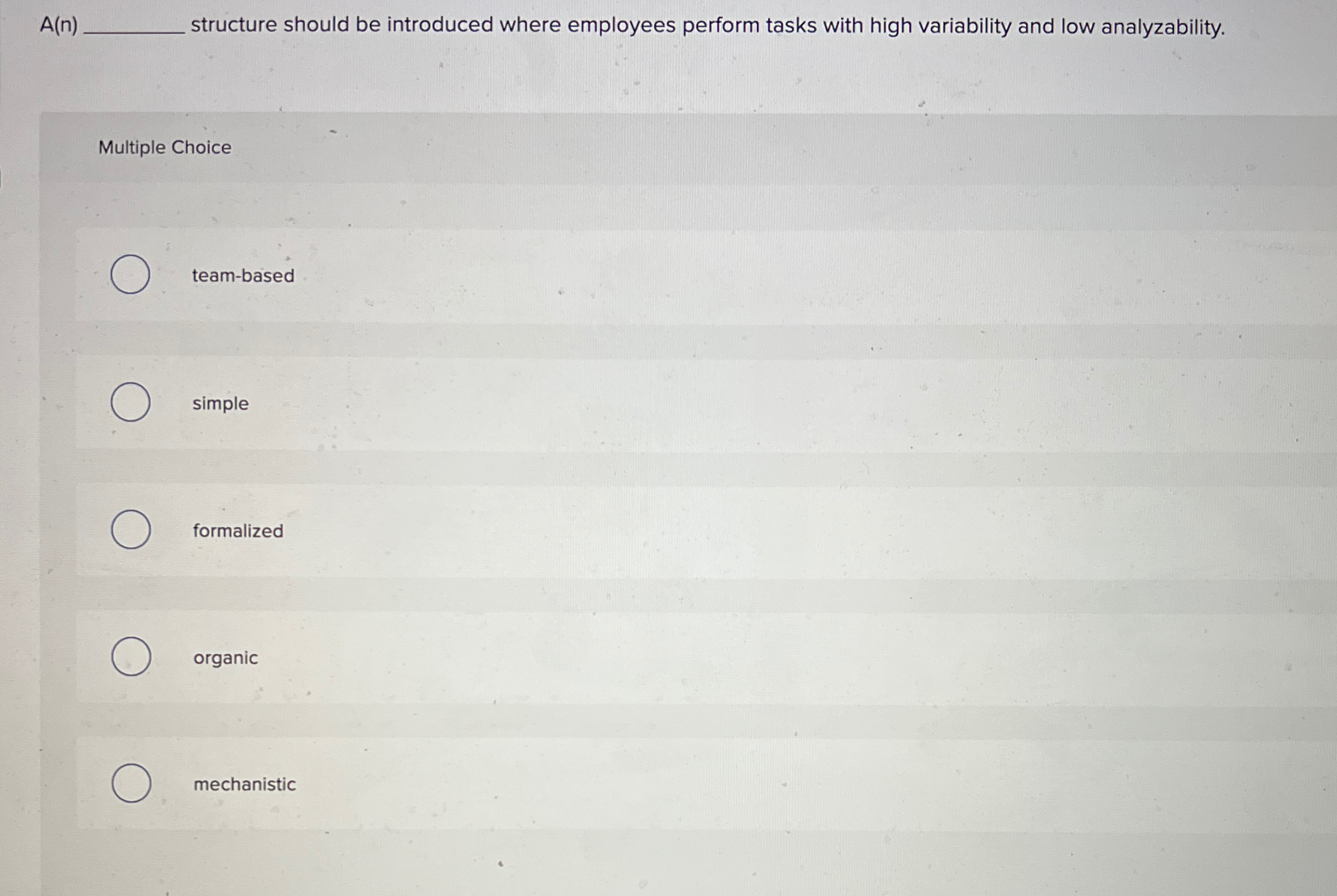  A(n) structure should be introduced where employees perform tasks with high