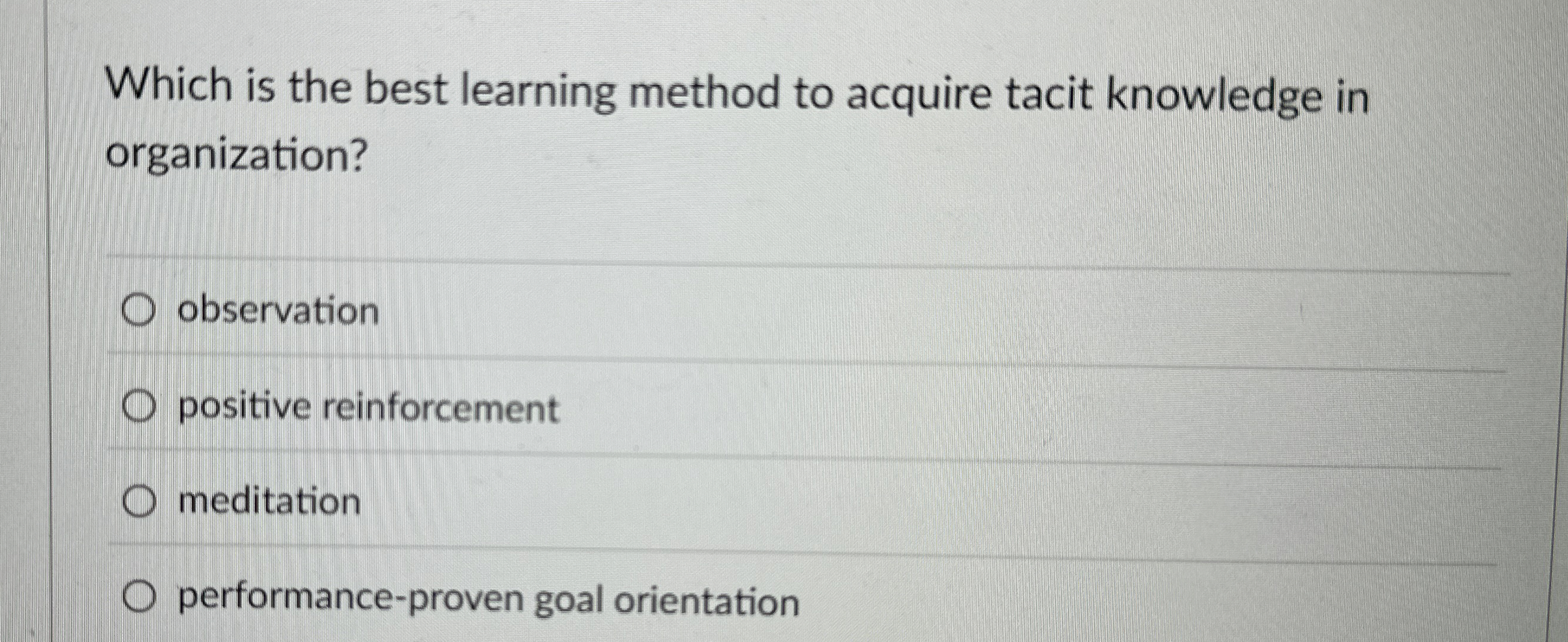  Which is the best learning method to acquire tacit knowledge in