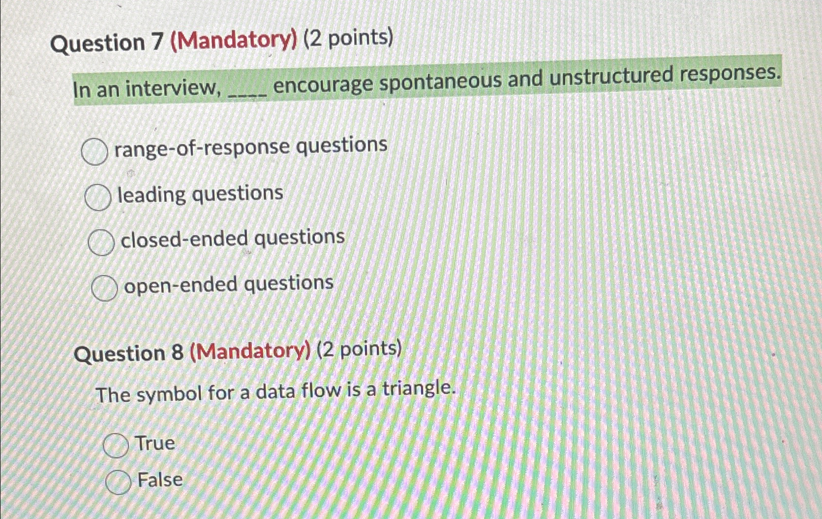  Question 7(Mandatory)(2 points) In an interview, q, encourage spontaneous and unstructured