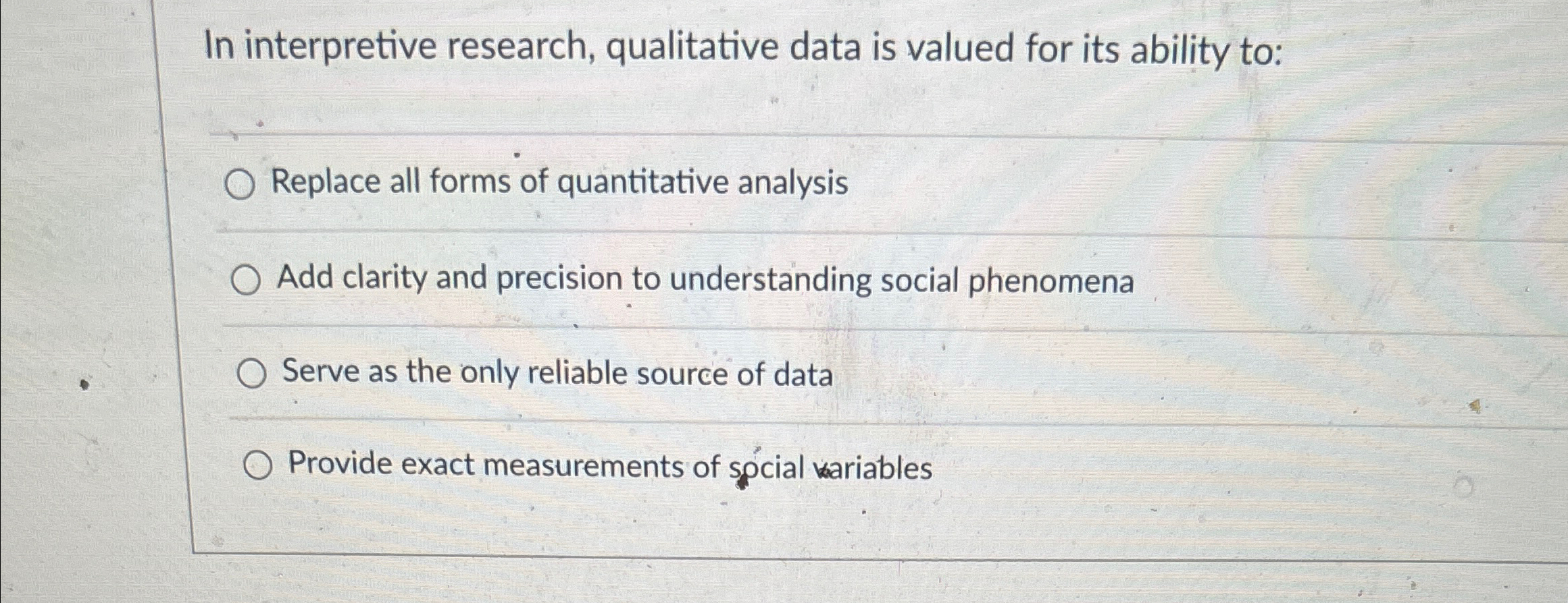  In interpretive research, qualitative data is valued for its ability to: