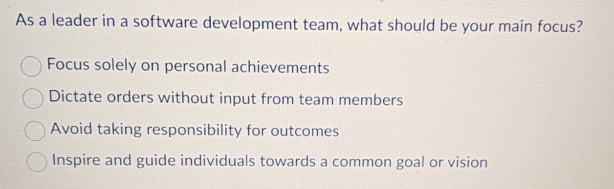 As a leader in a software development team, what should be