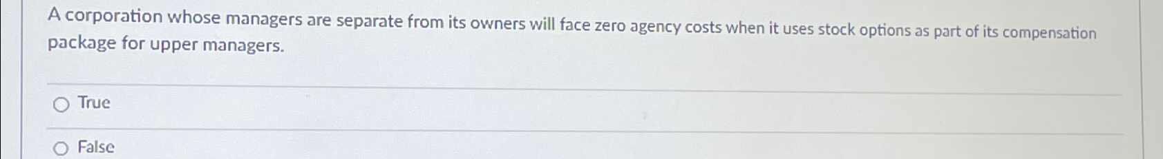  A corporation whose managers are separate from its owners will face
