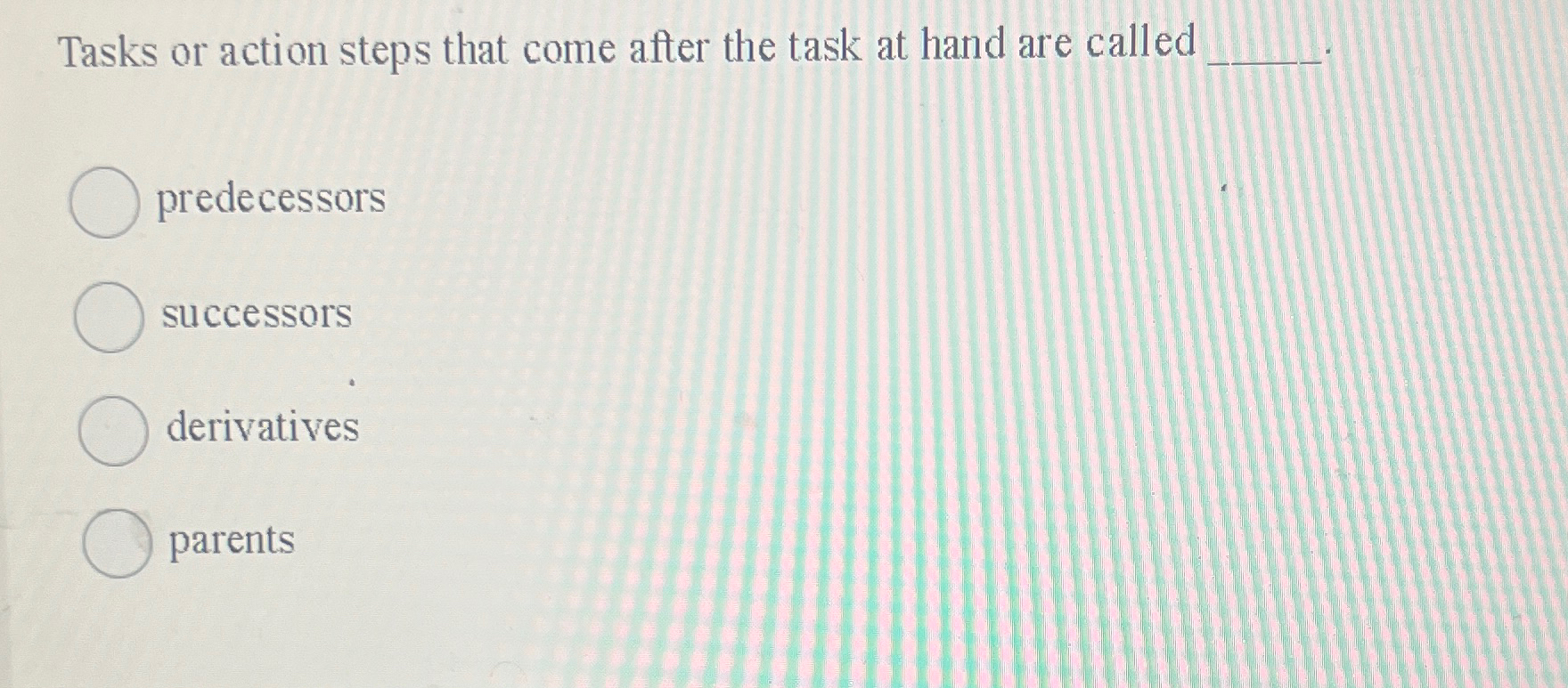  Tasks or action steps that come after the task at hand