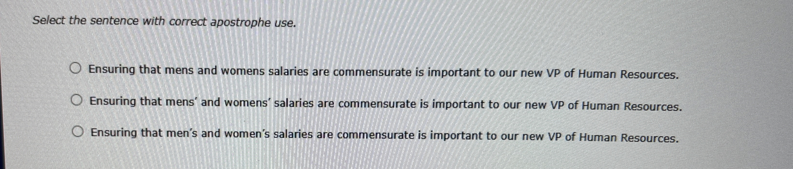  Select the sentence with correct apostrophe use. Ensuring that mens and
