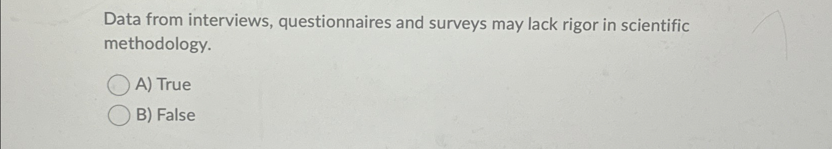  Data from interviews, questionnaires and surveys may lack rigor in scientific