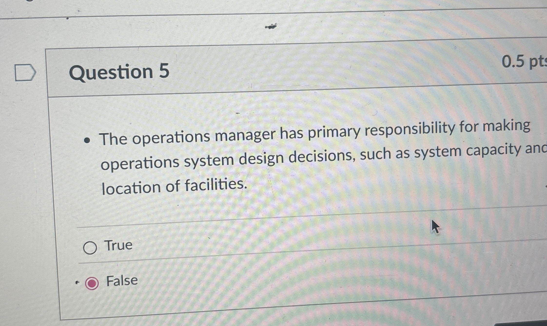  Question 5 The operations manager has primary responsibility for making operations