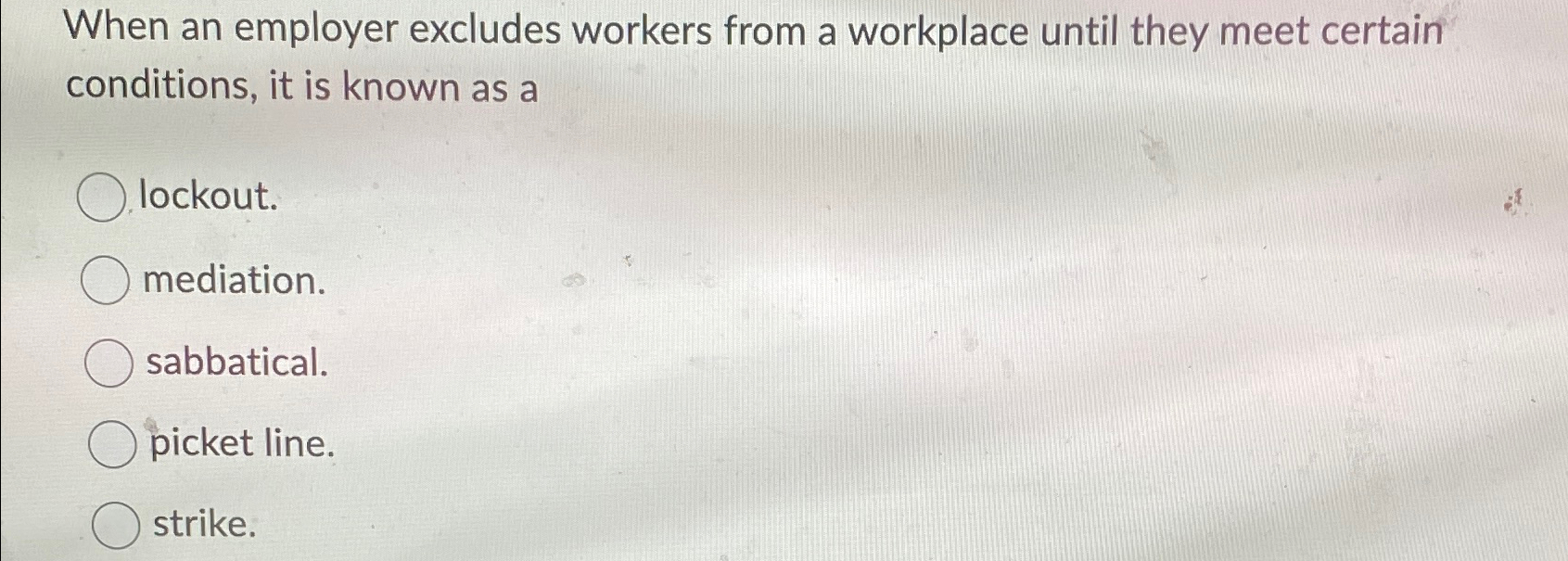  When an employer excludes workers from a workplace until they meet