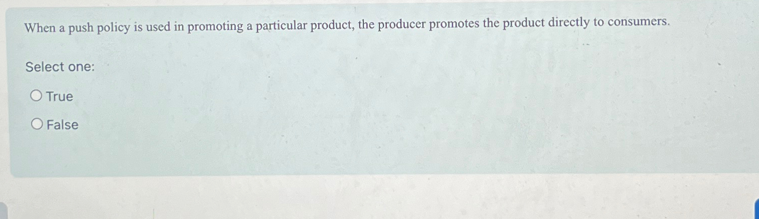  When a push policy is used in promoting a particular product,