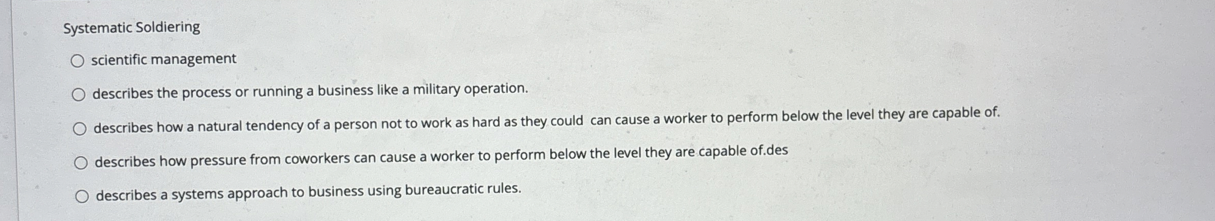  Systematic Soldiering scientific management describes the process or running a business