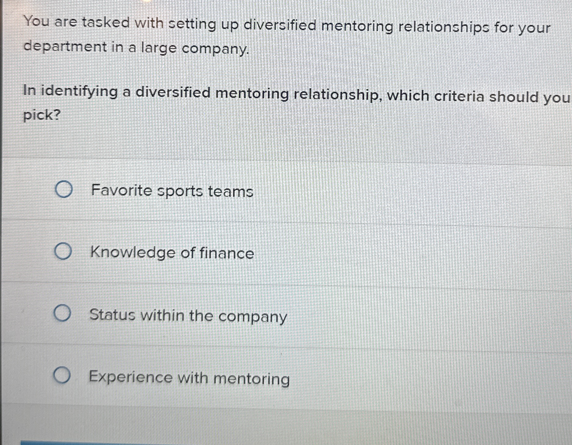 You are tasked with setting up diversified mentoring relationships for your