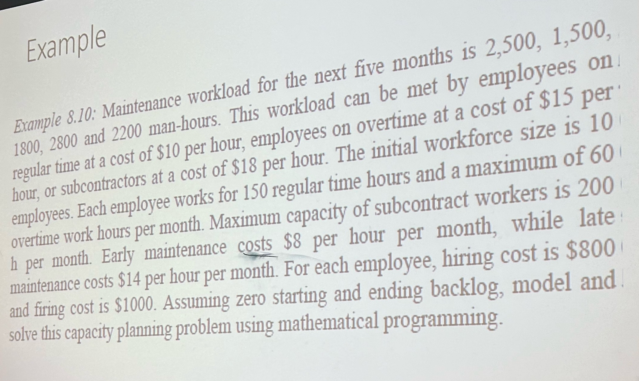  Example Example 8.10: Maintenance workload for the next five months is