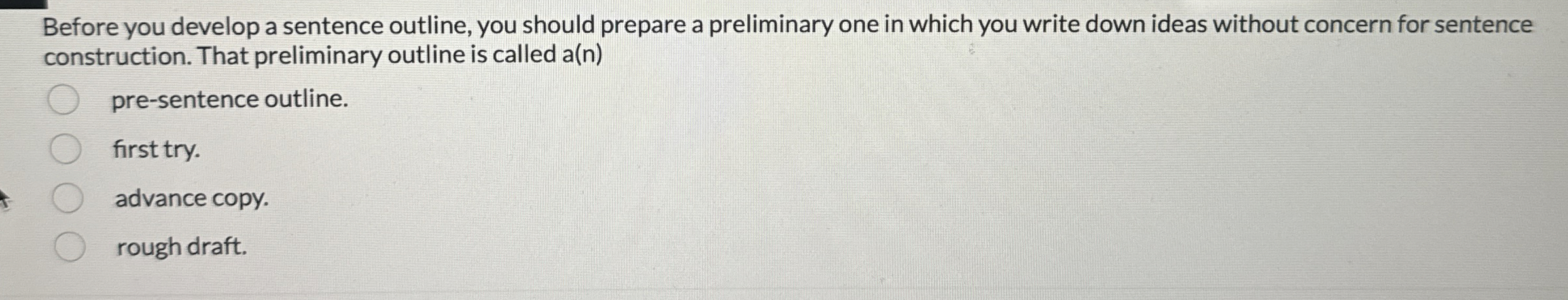  Before you develop a sentence outline, you should prepare a preliminary