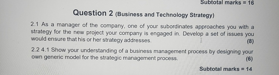  Subtotal marks =16 Question 2(Business and Technology Strategy) 2.1 As a