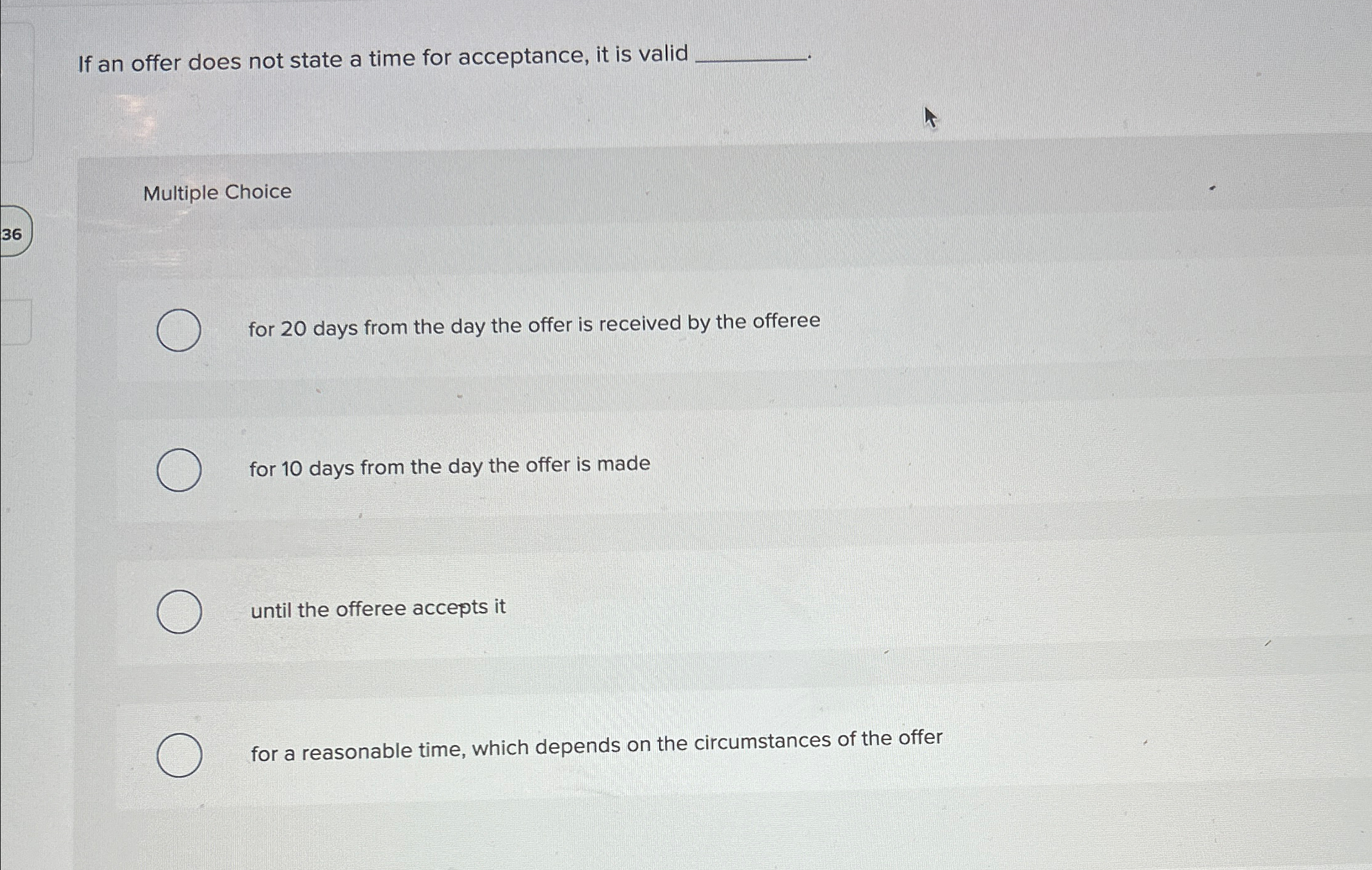  If an offer does not state a time for acceptance, it