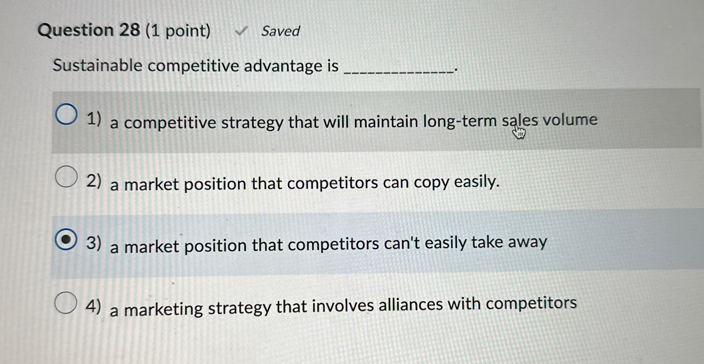  Question 28(1 point) Saved Sustainable competitive advantage is q, a competitive