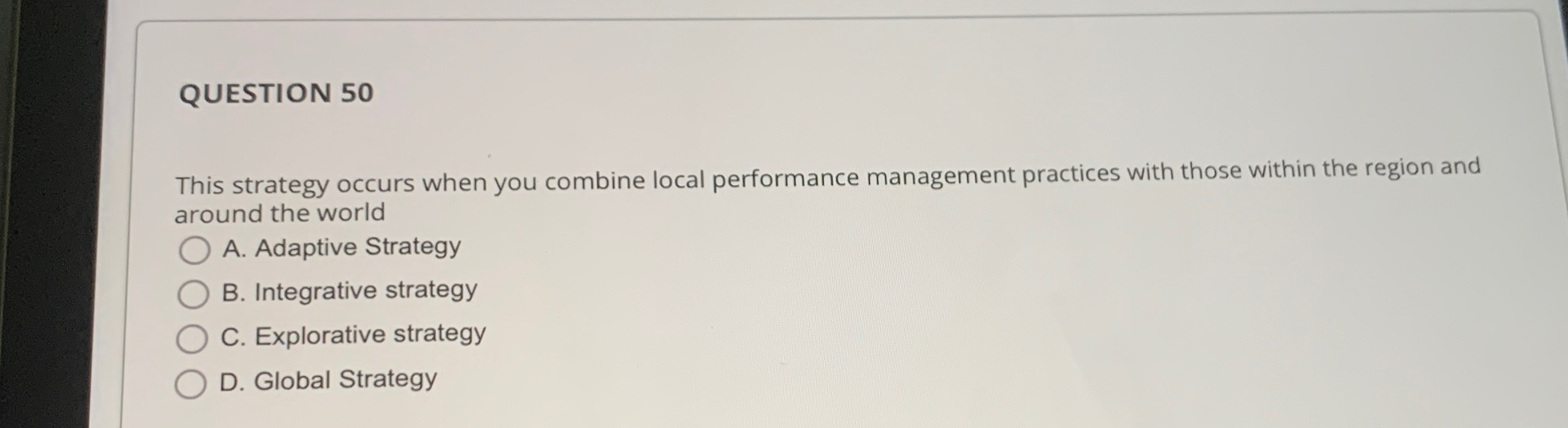  QUESTION 50 This strategy occurs when you combine local performance management