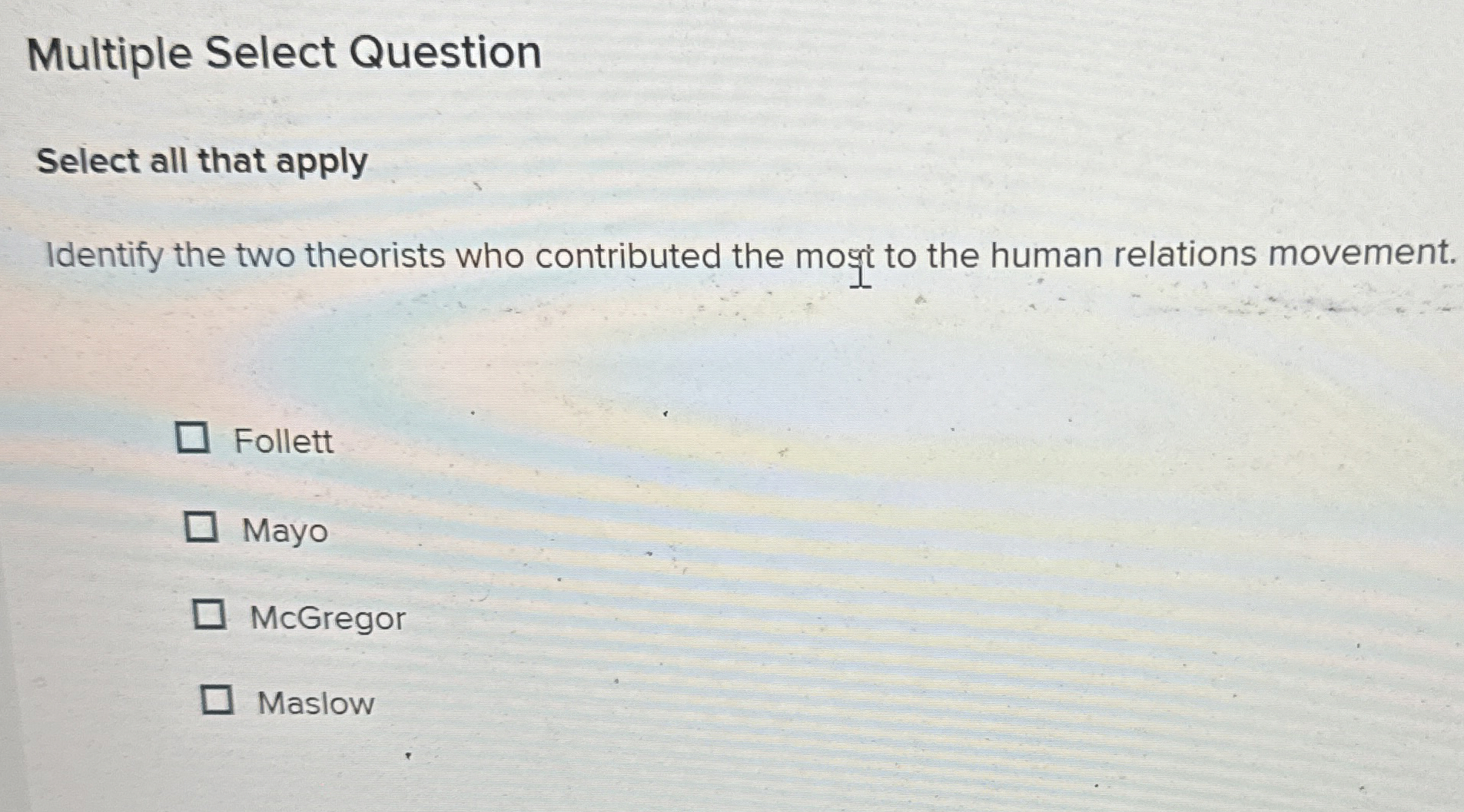  Multiple Select Question Select all that apply Identify the two theorists