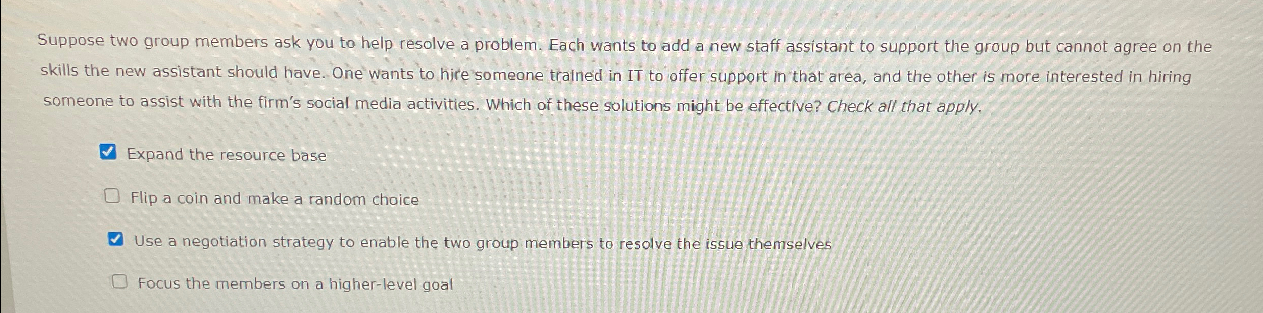  Suppose two group members ask you to help resolve a problem.