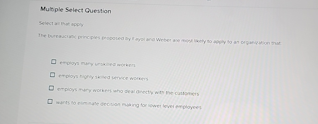  Multiple Select Question Select all that apply The bureaucratic principles proposed
