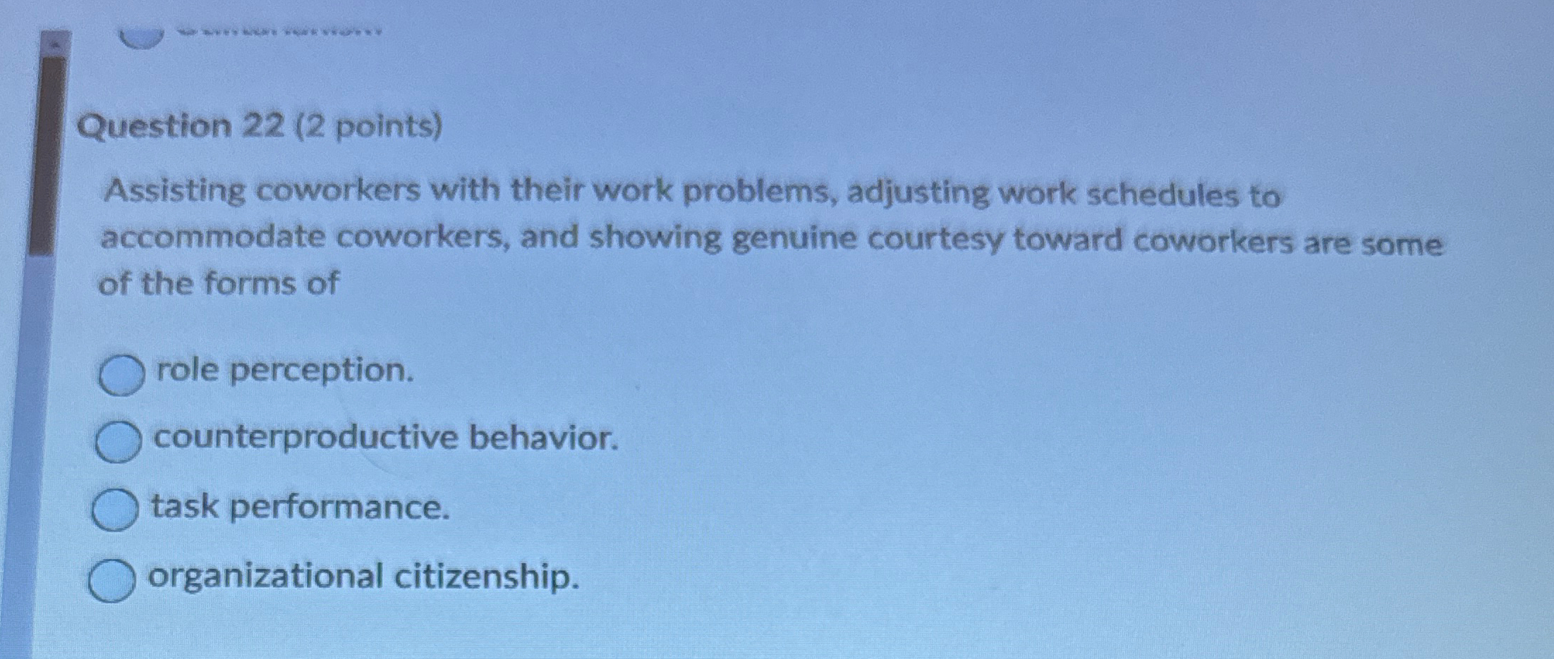  Question 22(2 points) Assisting coworkers with their work problems, adjusting work
