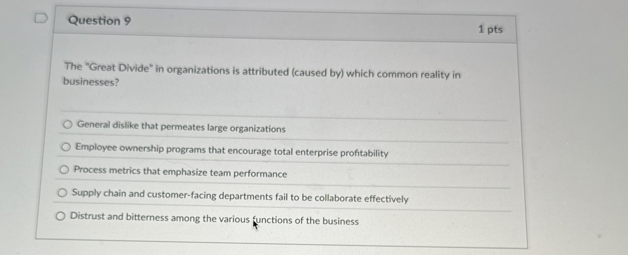  Question 9 The "Great Divide" in organizations is attributed (caused by)