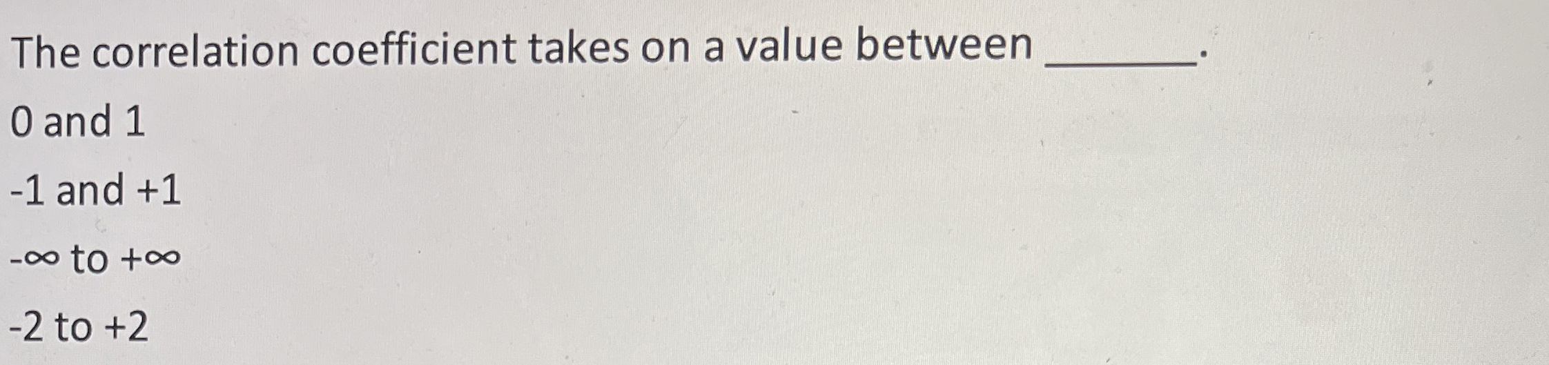  The correlation coefficient takes on a value between 0 and 1