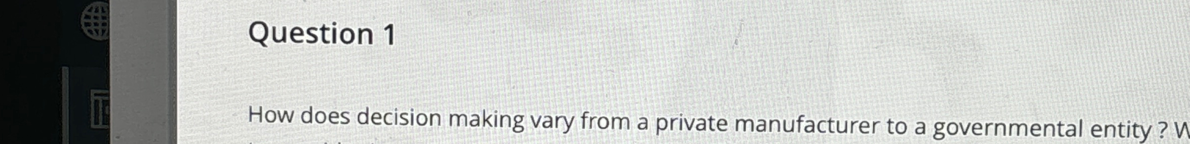  Question 1 How does decision making vary from a private manufacturer