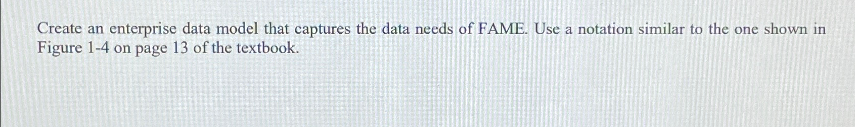  Create an enterprise data model that captures the data needs of