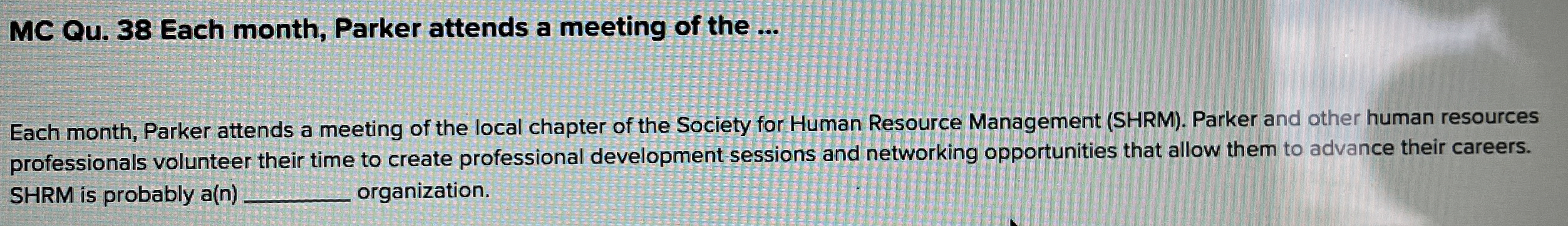  MC Qu.38 Each month, Parker attends a meeting of the ...