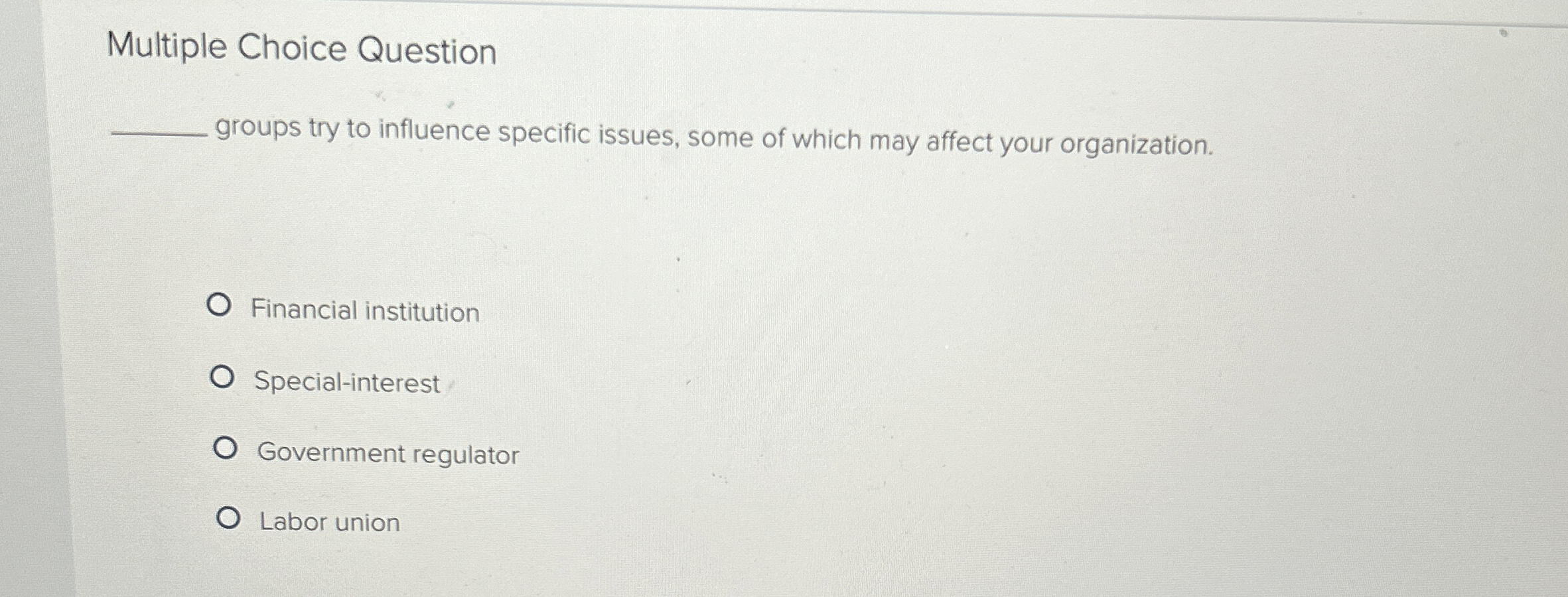  Multiple Choice Question groups try to influence specific issues, some of