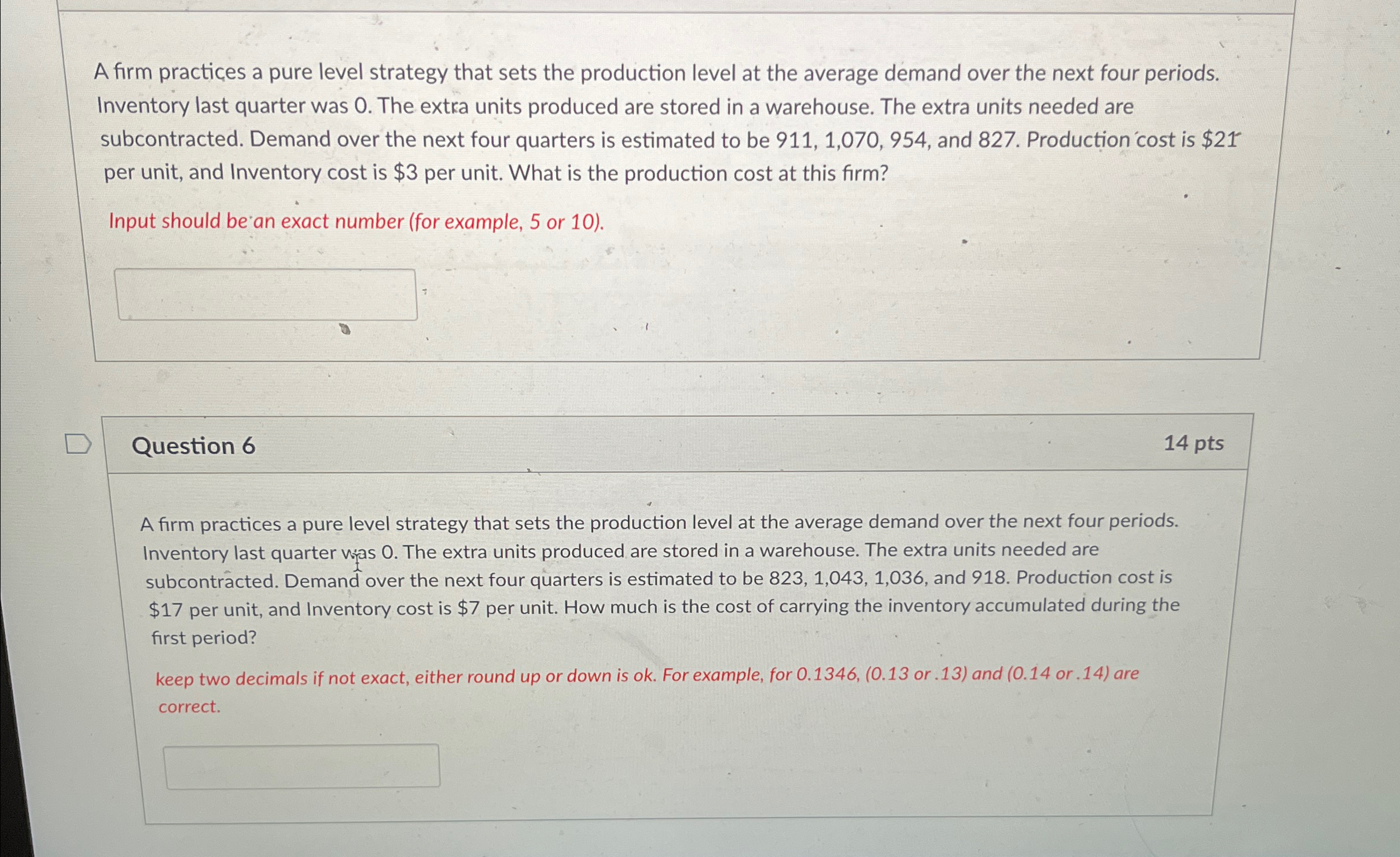  A firm practices a pure level strategy that sets the production