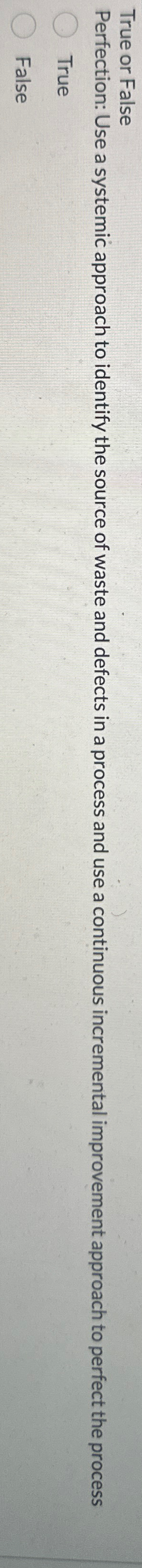  True or False Perfection: Use a systemic approach to identify the